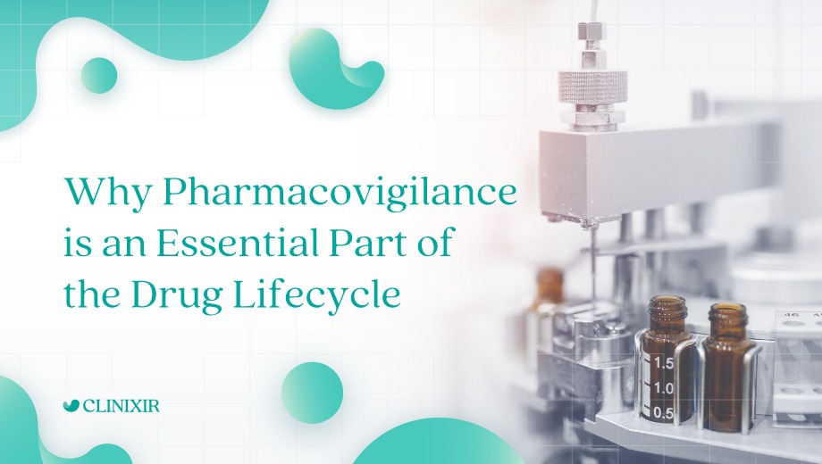 Why Pharmacovigilance is an Essential Part of the Drug Lifecycle