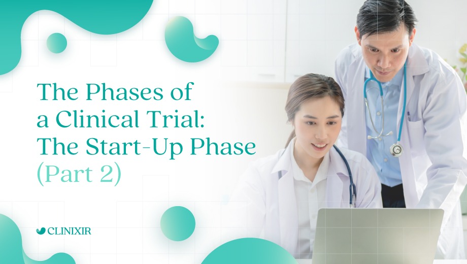 The Phases of a Clinical Trial: The Start-Up Phase (Part 2)